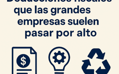 Deducciones fiscales que las grandes empresas suelen pasar por alto